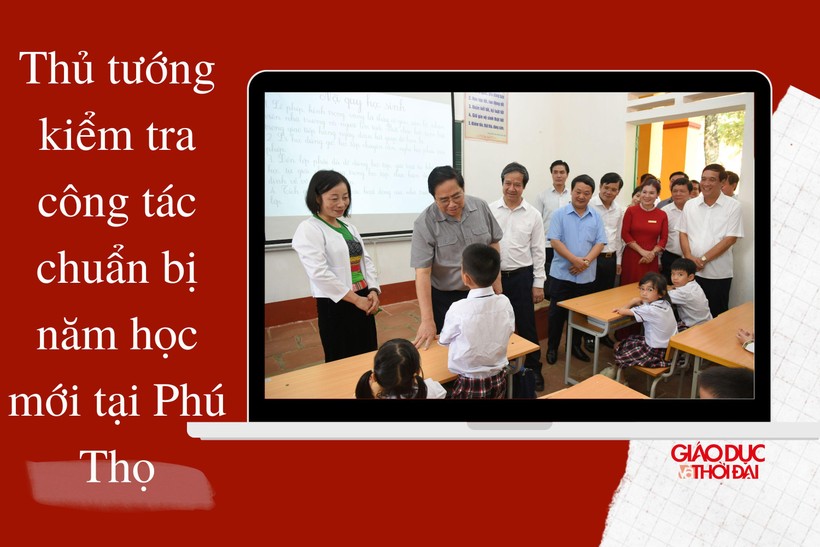 NÓNG 247| Thủ tướng kiểm tra công tác chuẩn bị năm học mới tại Phú Thọ